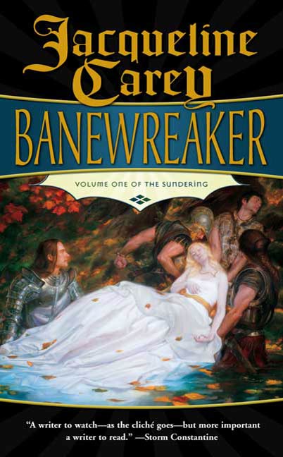 Banewreaker : Volume I of The Sundering by Jacqueline Carey