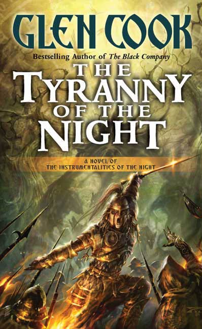 The Tyranny of the Night : Book One of the Instrumentalities of the Night by Glen Cook