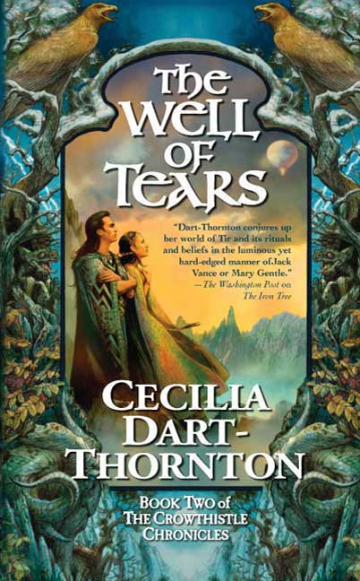 The Well of Tears : Book Two of The Crowthistle Chronicles by Cecilia Dart-Thornton