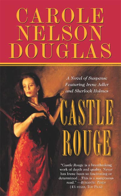 Castle Rouge : A Novel of Suspense featuring Sherlock Holmes, Irene Adler, and Jack the Ripper by Carole Nelson Douglas