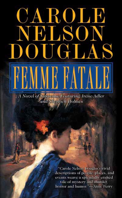 Femme Fatale : An Irene Adler Novel by Carole Nelson Douglas