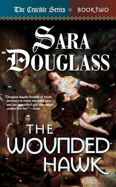The Wounded Hawk : Book Two of 'The Crucible' by Sara Douglass