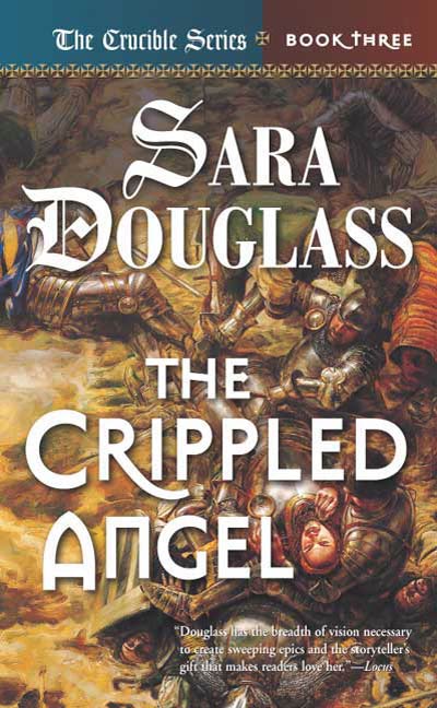 The Crippled Angel : Book Three of 'The Crucible' by Sara Douglass