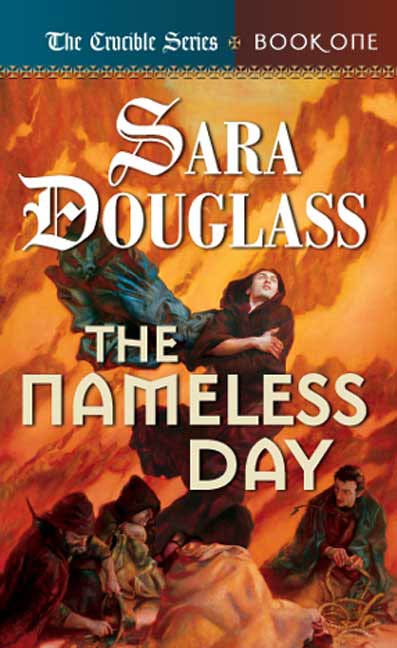The Nameless Day : Book One of 'The Crucible' by Sara Douglass