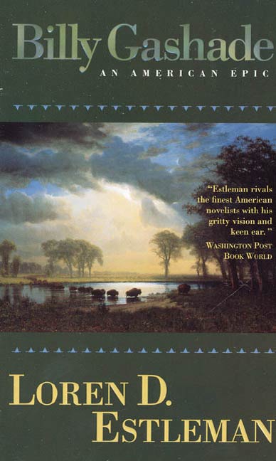Billy Gashade : An American Epic by Loren D. Estleman