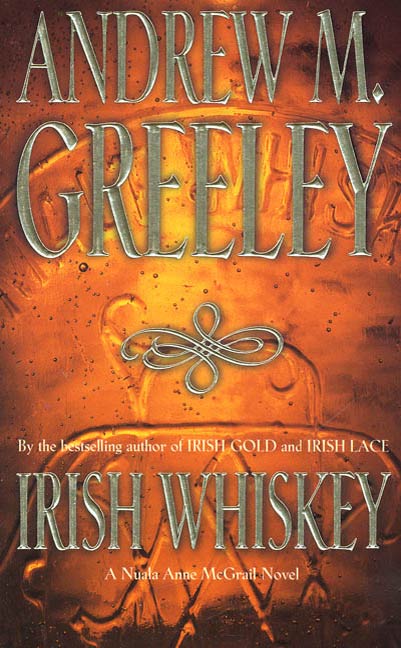 Irish Whiskey : A Nuala Anne McGrail Novel by Andrew M. Greeley