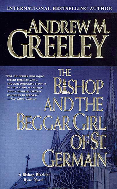 The Bishop and the Beggar Girl of St. Germain : A Bishop Blackie Ryan Novel by Andrew M. Greeley