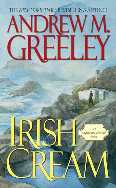 Irish Cream : A Nuala Anne McGrail Novel by Andrew M. Greeley