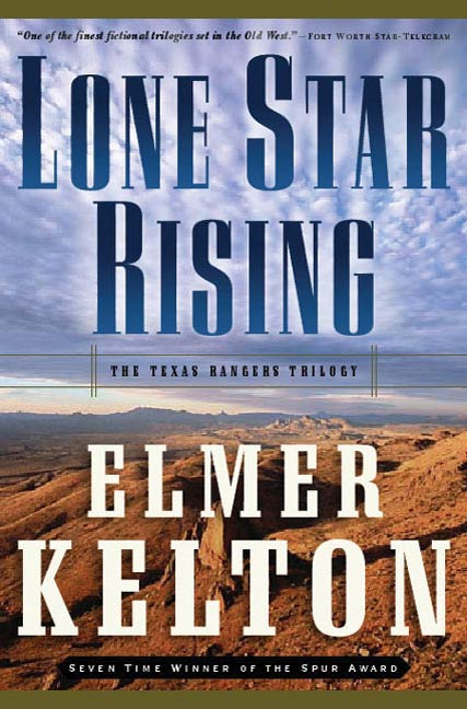 Lone Star Rising : The Texas Rangers Trilogy by Elmer Kelton