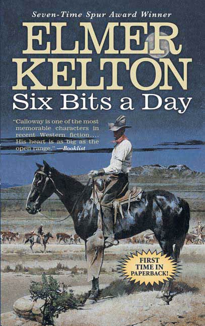 Six Bits a Day : A Hewey Calloway Novel by Elmer Kelton