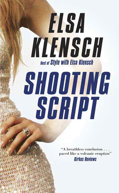 Shooting Script : A Sonya Iverson Novel by Elsa Klensch