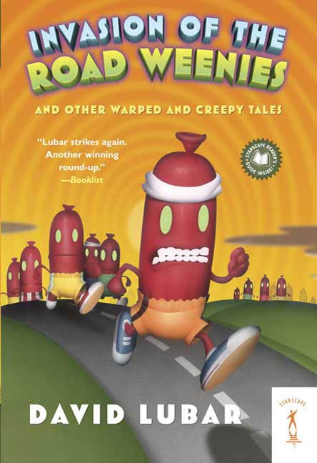 Invasion of the Road Weenies : and Other Warped and Creepy Tales by David Lubar