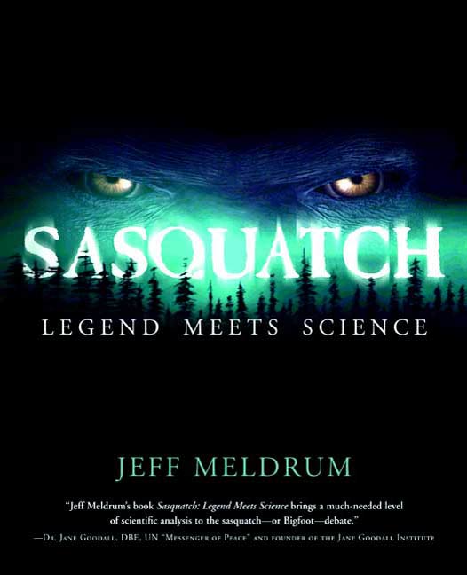 Sasquatch: Legend Meets Science by Jeff Meldrum
