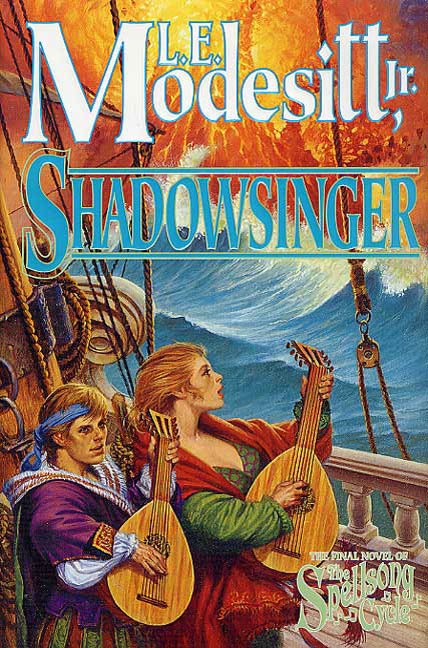 Shadowsinger : The Final Novel of The Spellsong Cycle by L. E. Modesitt, Jr.