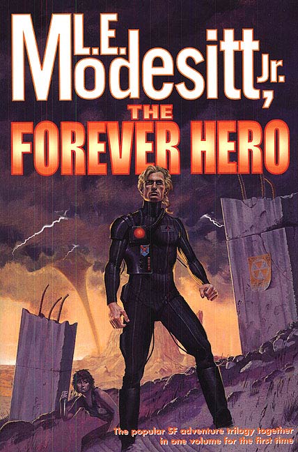 The Forever Hero : Dawn for a Distant Earth, The Silent Warrior, In Endless Twilight by L. E. Modesitt, Jr.