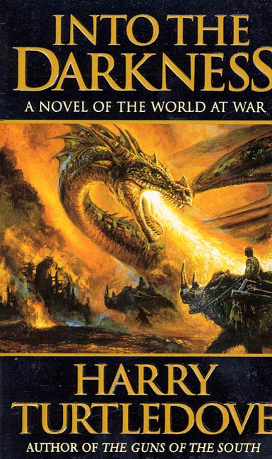 Into the Darkness : A Novel of the World At War by Harry Turtledove