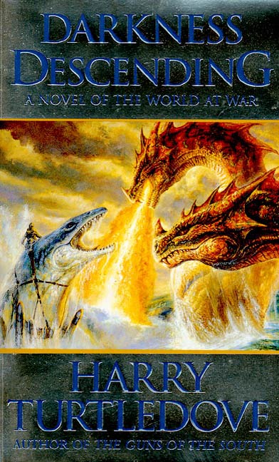 Darkness Descending : A Novel of World War - And Magic by Harry Turtledove