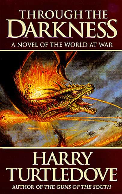 Through the Darkness : A Novel of the World War--and Magic by Harry Turtledove