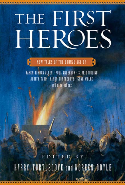 The First Heroes : New Tales of the Bronze Age by Harry Turtledove, Noreen Doyle