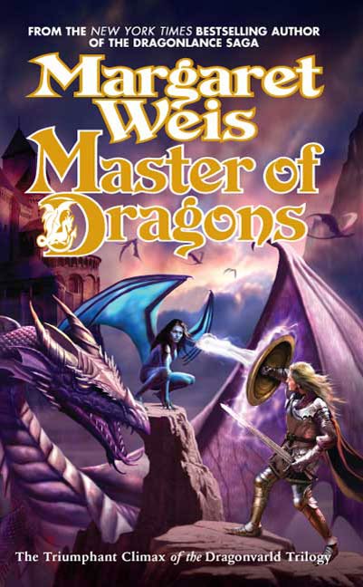 Master of Dragons : The Triumphant Climax of the Dragonvarld Trilogy by Margaret Weis