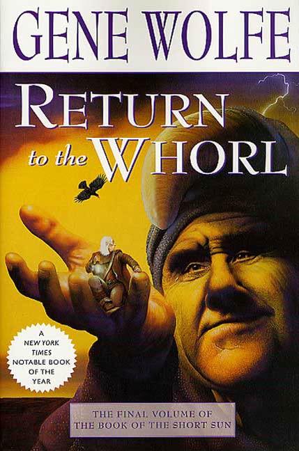 Return to the Whorl : The Final Volume of 'The Book of the Short Sun' by Gene Wolfe