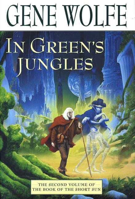 In Green's Jungles : The Second Volume of 'The Book of the Short Sun' by Gene Wolfe