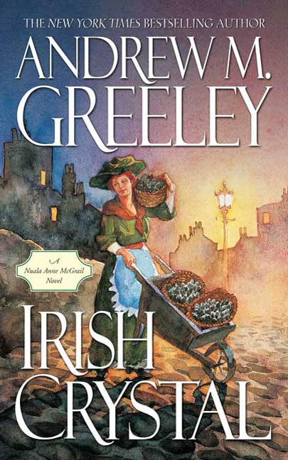 Irish Crystal : A Nuala Anne McGrail Novel by Andrew M. Greeley