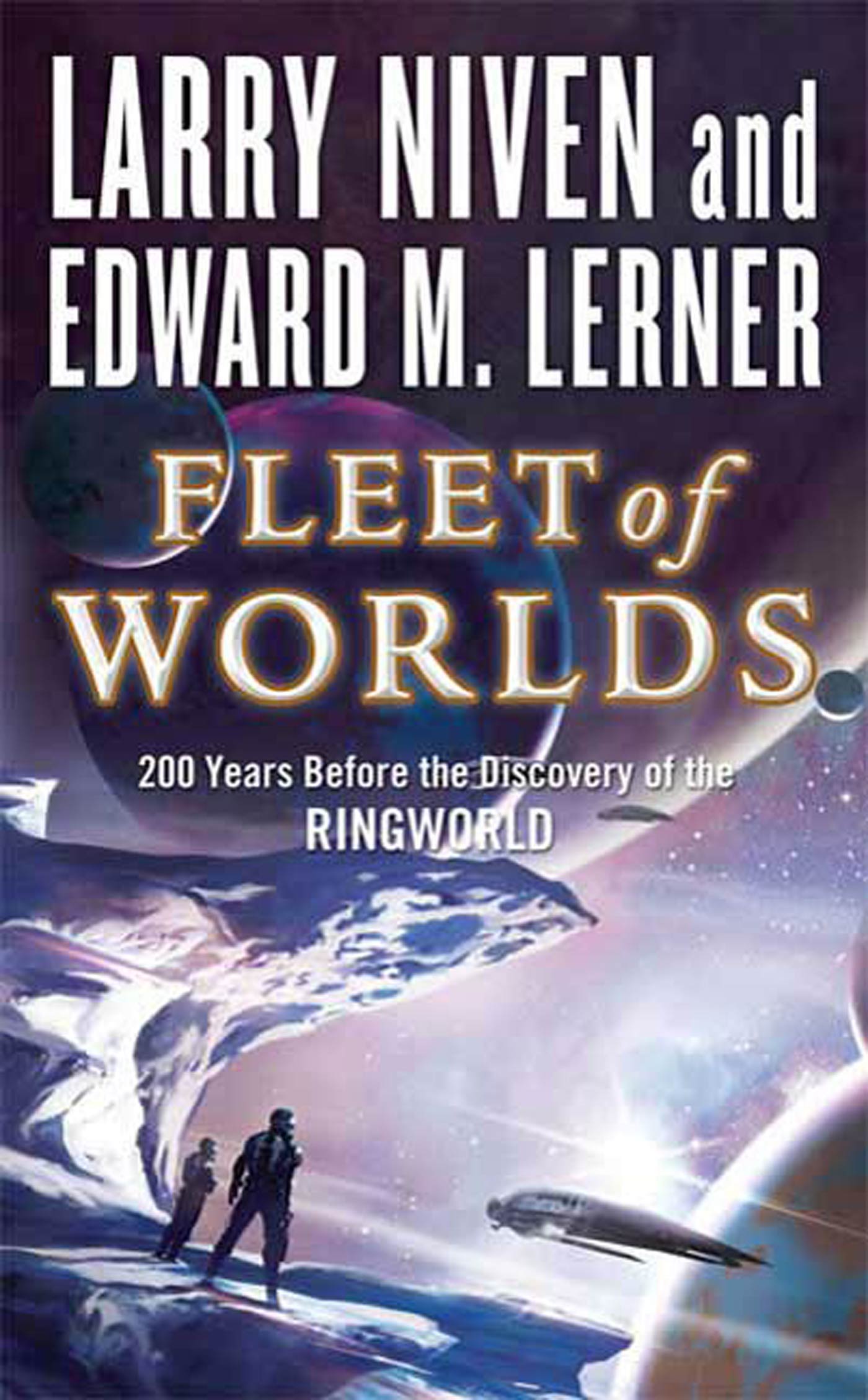 Fleet of Worlds : 200 Years Before the Discovery of the Ringworld by Larry Niven, Edward M. Lerner