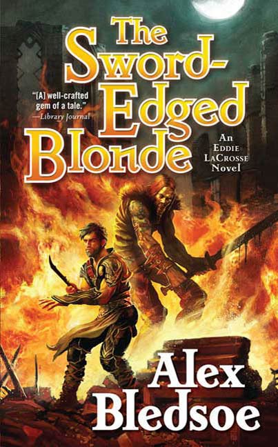 The Sword-Edged Blonde : An Eddie LaCrosse Novel by Alex Bledsoe