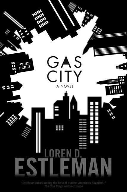 Gas City : A Novel by Loren D. Estleman