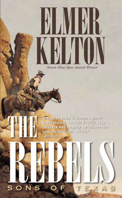 The Rebels: Sons of Texas by Elmer Kelton