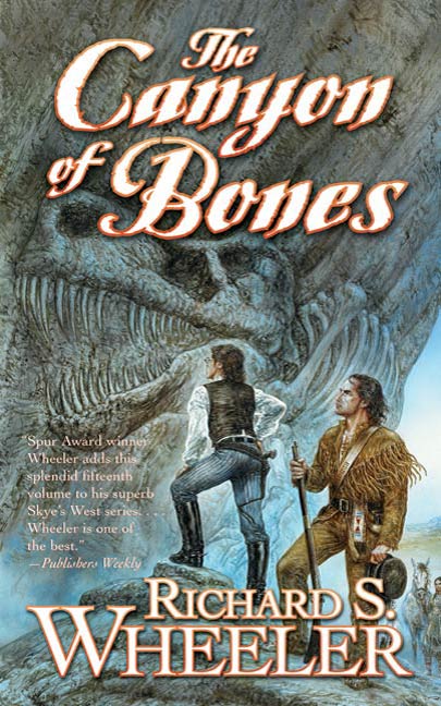 The Canyon of Bones : A Barnaby Skye Novel by Richard S. Wheeler