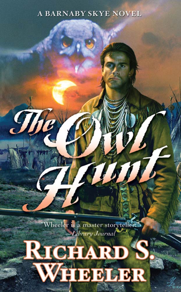 The Owl Hunt : A Barnaby Skye Novel by Richard S. Wheeler