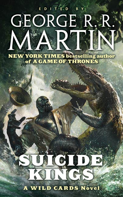 Suicide Kings : A Wild Cards Novel (Book Three of the Committee Triad) by George R. R. Martin, George R. R. Martin