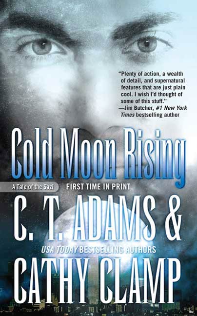 Cold Moon Rising : A Tale of the Sazi by Cathy Clamp, C.T. Adams