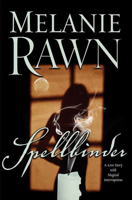 Spellbinder : A Love Story With Magical Interruptions by Melanie Rawn