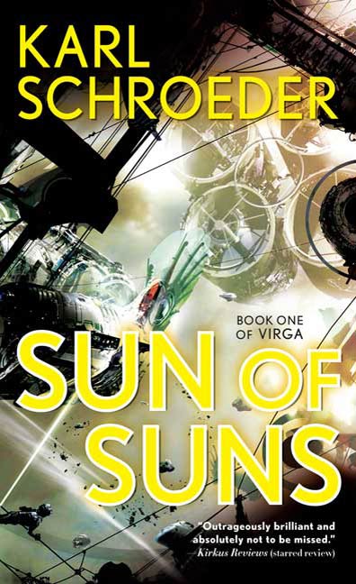 Sun of Suns : Book One of Virga by Karl Schroeder
