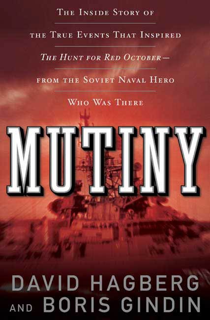 Mutiny : The True Events That Inspired The Hunt For Red October by Boris Gindin, David Hagberg