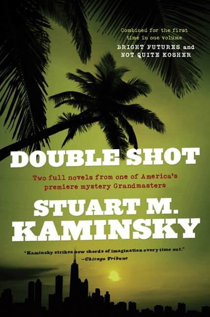 Double Shot : Two Full Novels: Bright Futures and Not Quite Kosher by Stuart M. Kaminsky