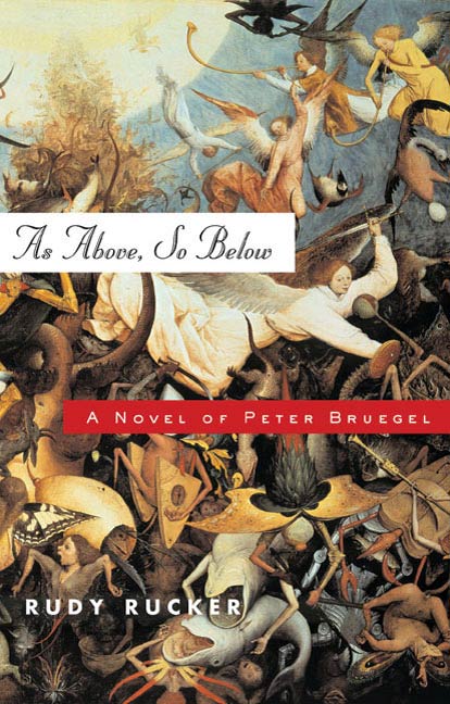As Above, So Below : A Novel of Peter Bruegel by Rudy Rucker