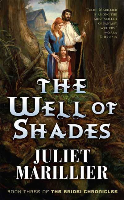 The Well of Shades : Book Three of The Bridei Chronicles by Juliet Marillier