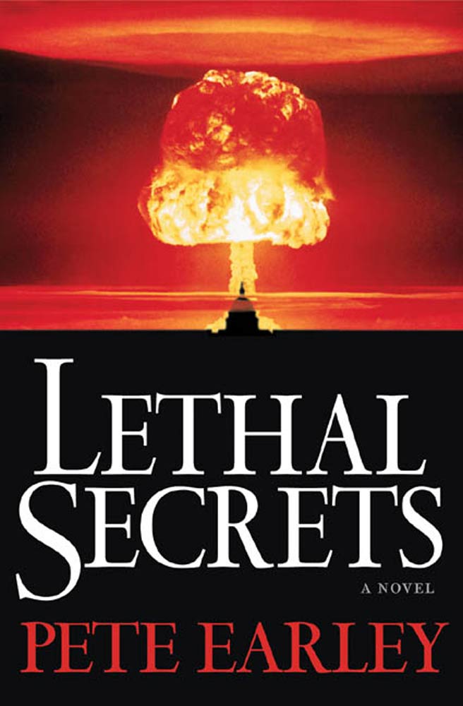 Lethal Secrets : A Novel by Pete Earley