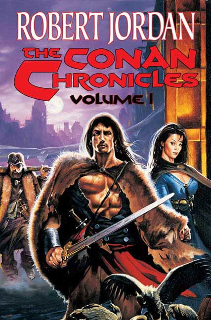 The Conan Chronicles : Conan the Invincible, Conan the Defender, and Conan the Unconquered by Robert Jordan