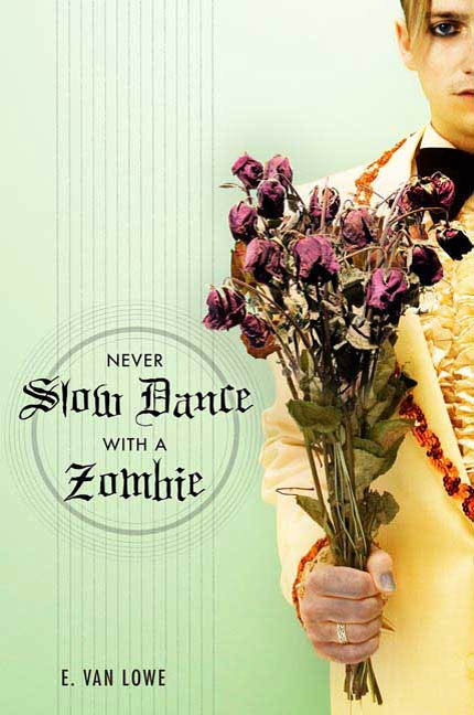 Never Slow Dance With a Zombie by E. Van Lowe