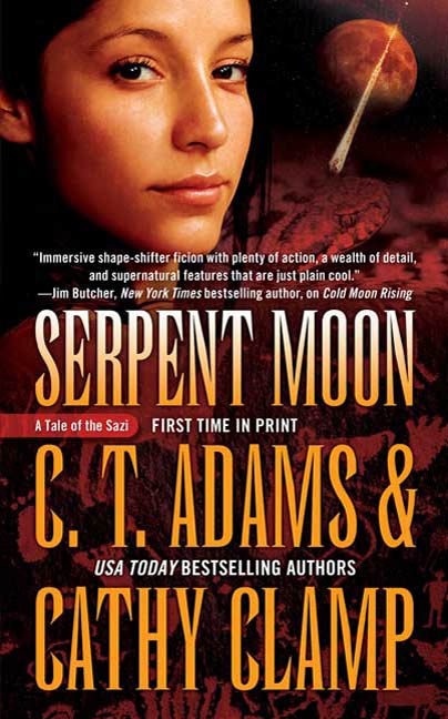 Serpent Moon : A Tale of the Sazi by C.T. Adams, Cathy Clamp, Cat Adams