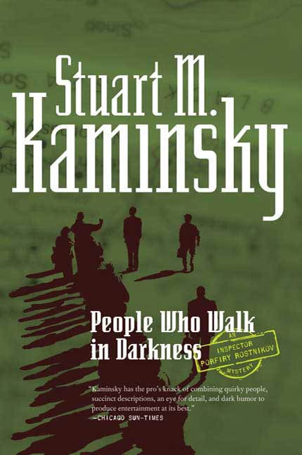 People Who Walk In Darkness : An Inspector Porfiry Rostnikov Mystery by Stuart M. Kaminsky