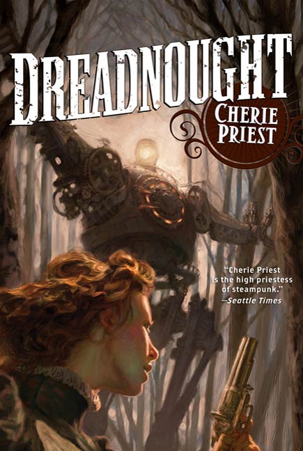 Dreadnought : A Novel of the Clockwork Century by Cherie Priest