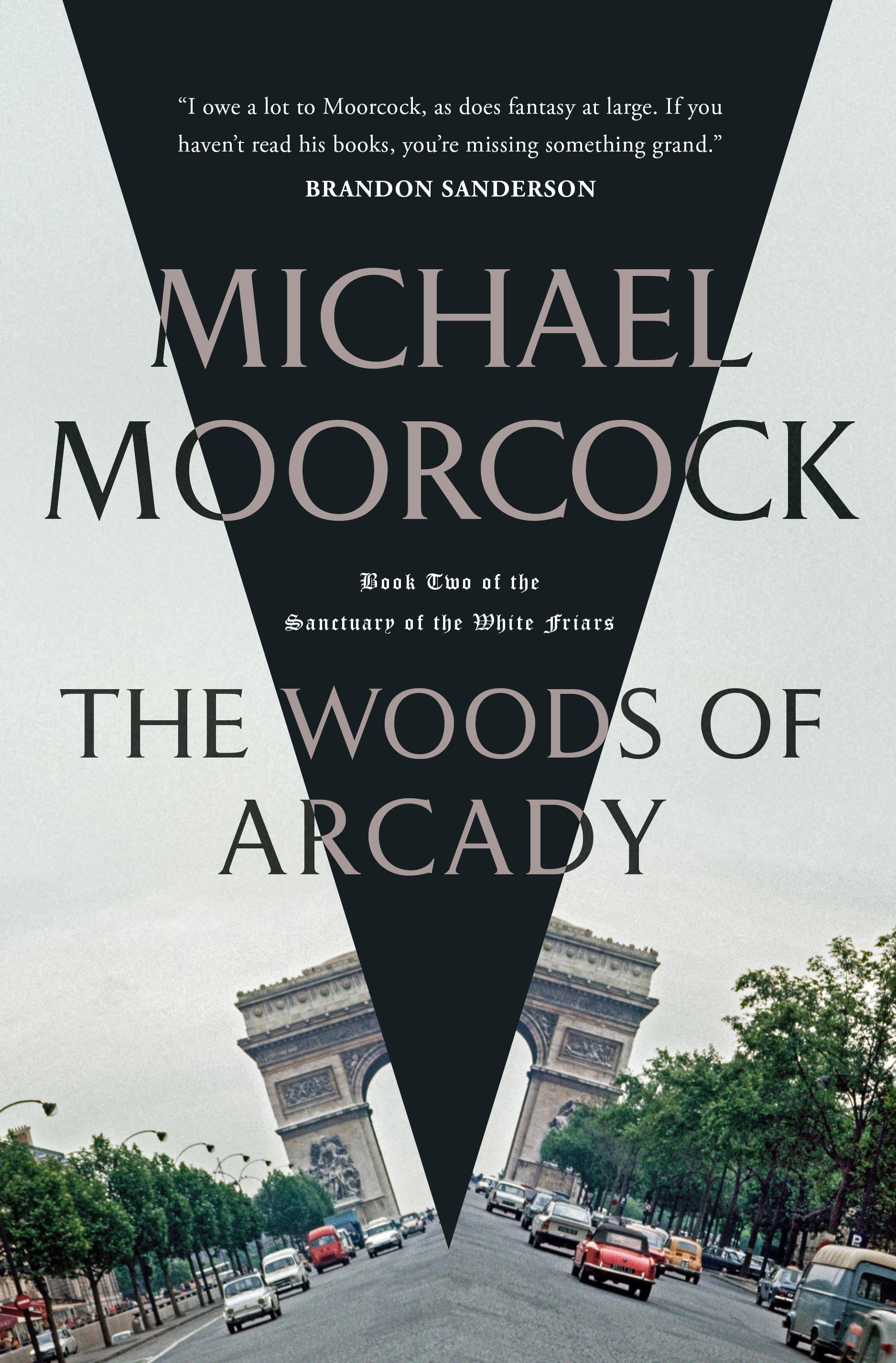 The Woods of Arcady : Book Two of The Sanctuary of the White Friars by Michael Moorcock