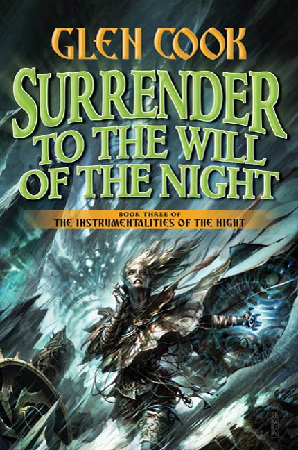 Surrender to the Will of the Night : Book Three of the Instrumentalities of the Night by Glen Cook