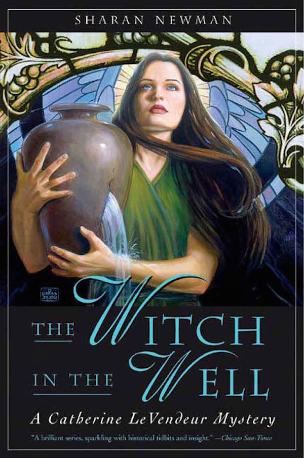 The Witch in the Well : A Catherine LeVendeur Mystery by Sharan Newman
